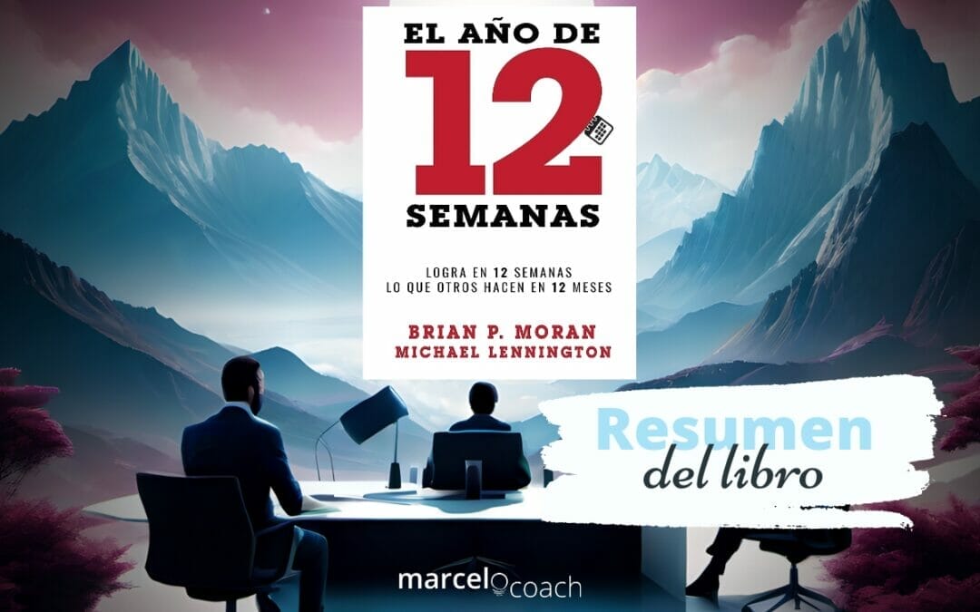 El Año de 12 Semanas (Brian P. Moran) – Resumen del Libro, Notas y Puntos Clave